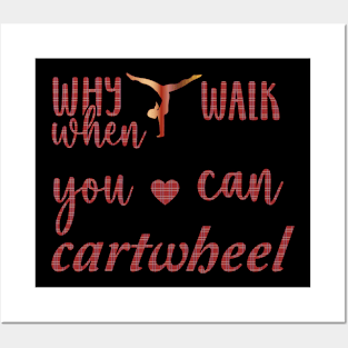 funny why walk when you can cartwhee Posters and Art